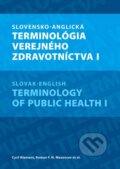 Kniha: Slovensko-anglická terminológia verejného zdravotníctva I. (Cyril Klement a Roman F. N. Mezencev), 2016 Kniha: Slovensko-anglická terminológia verejného zdravotníctva I. (Cyril Klement a Roman F. N. Mezencev), 2016