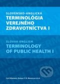 Slovensko-anglická terminológia verejného zdravotníctva I. - Cyril Klement, Roman F. N. Mezencev, 2016