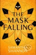 The Mask Falling - Samantha Shannon, Bloomsbury, 2021