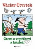 Čtení o vepříkovi a kůzleti - Václav Čtvrtek, Alena Ladová (ilustrácie), Nakladatelství Fragment, 2013