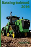 Kniha: Katalog traktorů 2016 (Vladimír Pícha). Agromachinery, 2016