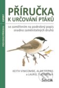 Příručka k určování ptáků se zaměřením na podrobný popis snadno zaměnitelných druhů - Keith Vinicombe, Alan Harris, Laurel Tucker, Ševčík, 2016