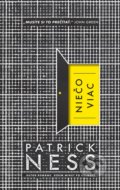 Niečo viac - Patrick Ness, Slovart, 2017