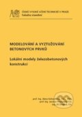 Modelování a vyztužování betonových prvků - Alena Kohoutková, Jaroslav Procházka, Jiří Šmejkal, ČVUT, 2016