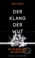 Kniha: Der Klang der Wut (James  Rhodes). Nagel und Kimche, 2016