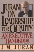 Kniha: Juran on Leadership for Quality (J.M. Juran). Free Press, 2003