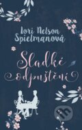 Kniha: Sladké odpuštění (Lori Nelson Spielman). Ikar CZ, 2016