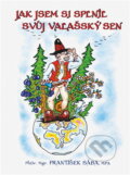 Kniha: Jak jsem si splnil svůj valašský sen (František Sába). , 2022