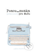 Peace_menka [písmenká] pre dušu - Andrea Kmeťová, Andrea Kmeťová, 2023