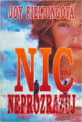 Kniha: Nic mi neprozrazuj (Joy Fielding). Ikar, 1993
