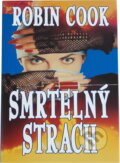 Kniha: Smrtelný strach (Robin Cook). , 1996