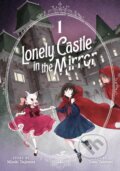 Kniha: Lonely Castle in the Mirror 1 (Mizuki Tsujimura). Seven Seas, 2023