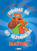 Kniha: Hráme sa so slimákom Maťom (modrá) (Ivana Maráková). Fragment, 2005