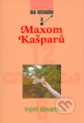 Inými slovami - Max Kašparů, 2005