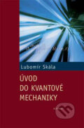Úvod do kvantové mechaniky - Lubomír Skála, Academia, 2005