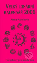 Velký lunární kalendář 2006 - Alena Kárníková, LIKA KLUB, 2005