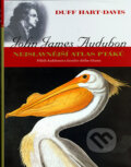 John James Audubon – Nejslavnější atlas ptáků - Duff Hart-Davis, BB/art, 2005
