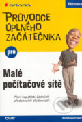 Kniha: Průvodce úplného začátečníka pro malé počítačové sítě (Mark Edward Soper)