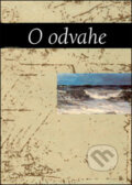 Kniha: O odvahe (Slovart). Slovart, 2005