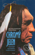 Kniha: Chromý jelen (John /Fire/ Chromý jelen a Richard Erdoes). Paseka, 2004