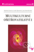 Multikulturní ošetřovatelství I - Kateřina Ivanová, Lenka Špirudová, Jana Kutnohorská, Grada, 2005