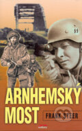 Kniha: Arnhemský most (Frank Steer). Jota, 2005