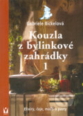 Kniha: Kouzla z bylinkové zahrádky 1 (Gabriele Bickelová), 2005