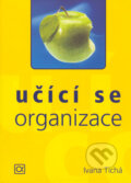 Kniha: Učící se organizace (Ivana Tichá). Alfa, 2005