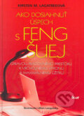 Kniha: Ako dosiahnuť úspech s feng šuej (Kirsten M. Lagatreeová). Ikar, 2005