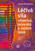 Léčivá síla vitaminů, minerálů a dalších látek - Jarmila Mandžuková, 2005