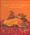 Kniha: Pretože ťa ľúbim (Katja Reiderová a Sabine Kraushaarová). Belimex, 2005