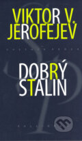 Kniha: Dobrý Stalin (Viktor V. Jerofejev). Kalligram, 2005