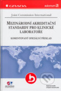 Kniha: Mezinárodní akreditační standardy pro klinické laboratoře (Joint Commission International). Grada, 2005