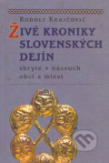 Živé kroniky slovenských dejín - Rudolf Krajčovič, Literárne informačné centrum, 2005