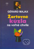 Žartovné kúzla na voľné chvíle - Gérard Majax, Arkus, 2005