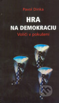 Hra na demokraciu - Pavol Dinka, Belimex, 2005