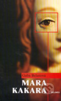 Kniha: Mara Kakara (Gaba Belanová). Belimex, 2005
