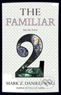 The Familiar (Volume 2) - Mark Z. Danielewski, 2015