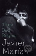 Thus Bad Begins - Javier Marías, Penguin Books, 2016