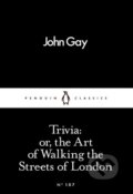 Trivia: or, the Art of Walking the Streets of London - John Gay, Penguin Books, 2016