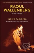 Raoul Wallenberg - Ingrid Carlberg, MacLehose Press, 2016