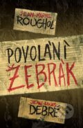 Kniha: Povolání žebrák (Jean-Louis Debré a Jean-Marie Roughol). Edice knihy Omega, 2016