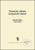 Teoretické základy anorganické chemie - Zdeněk Mička, Ivan Lukeš, 2016