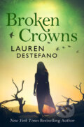 Kniha: Broken Crowns (Lauren DeStefano). HarperCollins, 2016
