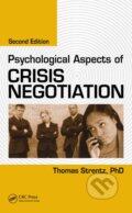 Psychological Aspects of Crisis Negotiation - Thomas Strentz, CRC Press, 2011