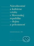 Národnostné a kultúrne vzťahy v Slovenskej republike - dejiny a prítomnosť, Matica slovenská, 2016
