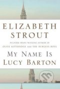 My Name Is Lucy Barton - Elizabeth Strout, Random House, 2016