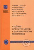 Využitie optických metód v experimentálnej mechanike 2 - František Trebuňa,  František Šimčák, Technická univerzita v Košiciach, 2015