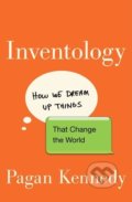 Inventology - Pagan Kennedy, Houghton Mifflin, 2016