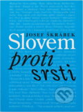 Kniha: Slovem proti srsti (Josef Škrábek). Vyšehrad, 2008